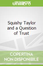 Squishy Taylor and a Question of Trust