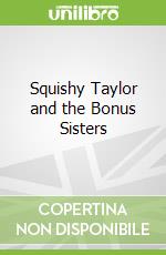 Squishy Taylor and the Bonus Sisters