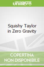 Squishy Taylor in Zero Gravity