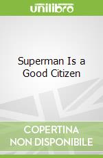 Superman Is a Good Citizen