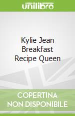 Kylie Jean Breakfast Recipe Queen