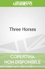 Three Horses libro in lingua di Meister Cari, Burns Heather (ILT)