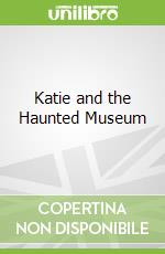 Katie and the Haunted Museum