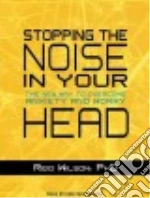 Stopping the Noise in Your Head