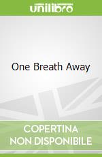 One Breath Away
