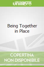 Being Together in Place