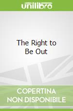 The Right to Be Out libro in lingua di Biegel Stuart