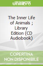 The Inner Life of Animals ; Library Edition (CD Audiobook)