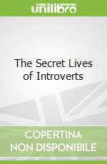 The Secret Lives of Introverts