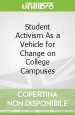 Student Activism As a Vehicle for Change on College Campuses