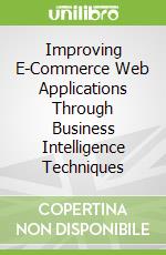 Improving E-Commerce Web Applications Through Business Intelligence Techniques