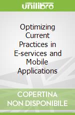 Optimizing Current Practices in E-services and Mobile Applications
