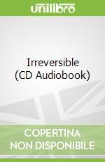 Irreversible (CD Audiobook)
