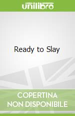 Ready to Slay