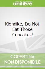 Klondike, Do Not Eat Those Cupcakes!