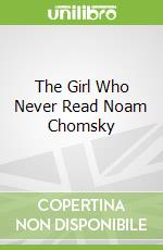 The Girl Who Never Read Noam Chomsky