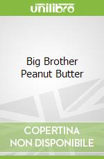 Big Brother Peanut Butter