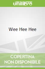 Wee Hee Hee