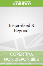Inspiralized & Beyond