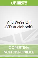 And We're Off (CD Audiobook)