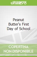 Peanut Butter's First Day of School