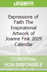 Expressions of Faith The Inspirational Artwork of Joanne Fink 2019 Calendar