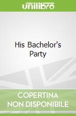 His Bachelor's Party
