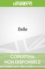 Belle libro in lingua di O'Ryan Ellie, Melaranci Elisabetta (ILT), Liu Chun (ILT), Matta Gabriella (ILT)