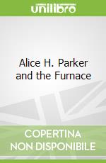 Alice H. Parker and the Furnace