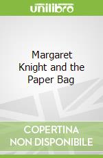 Margaret Knight and the Paper Bag