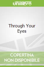 Through Your Eyes libro in lingua di Earhardt Ainsley, Kim Ji-hyuk (ILT)