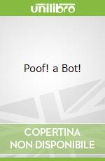 Poof! a Bot!