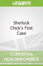 Sherlock Chick's First Case libro in lingua di Quackenbush Robert, Quackenbush Robert (ILT)