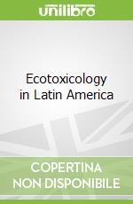 Ecotoxicology in Latin America