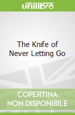 The Knife of Never Letting Go
