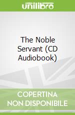 The Noble Servant (CD Audiobook)
