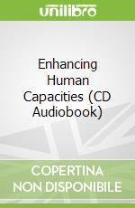 Enhancing Human Capacities (CD Audiobook)