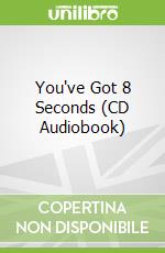 You've Got 8 Seconds (CD Audiobook)