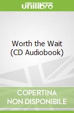 Worth the Wait (CD Audiobook)