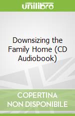 Downsizing the Family Home (CD Audiobook)