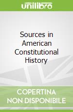 Sources in American Constitutional History