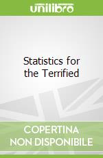 Statistics for the Terrified