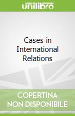 Cases in International Relations