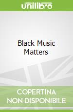 Black Music Matters libro in lingua di Sarath Ed