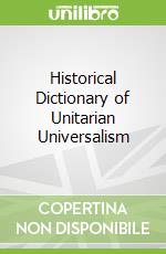 Historical Dictionary of Unitarian Universalism