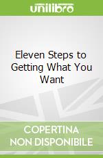 Eleven Steps to Getting What You Want libro str