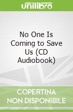 No One Is Coming to Save Us (CD Audiobook)