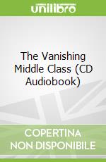 The Vanishing Middle Class (CD Audiobook)