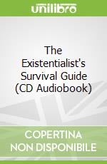 The Existentialist's Survival Guide (CD Audiobook)