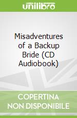 Misadventures of a Backup Bride (CD Audiobook)